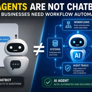 AI Agents Are Not Chatbots: Why Businesses Need Workflow Automation